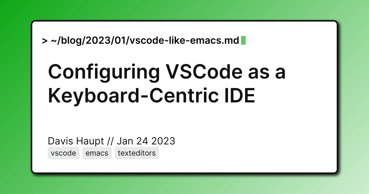 Emac Card Configuring VSCode as a Keyboard-Centric IDE | Davis Haupt